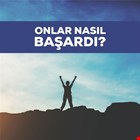 ONLAR NASIL BAŞARDI?